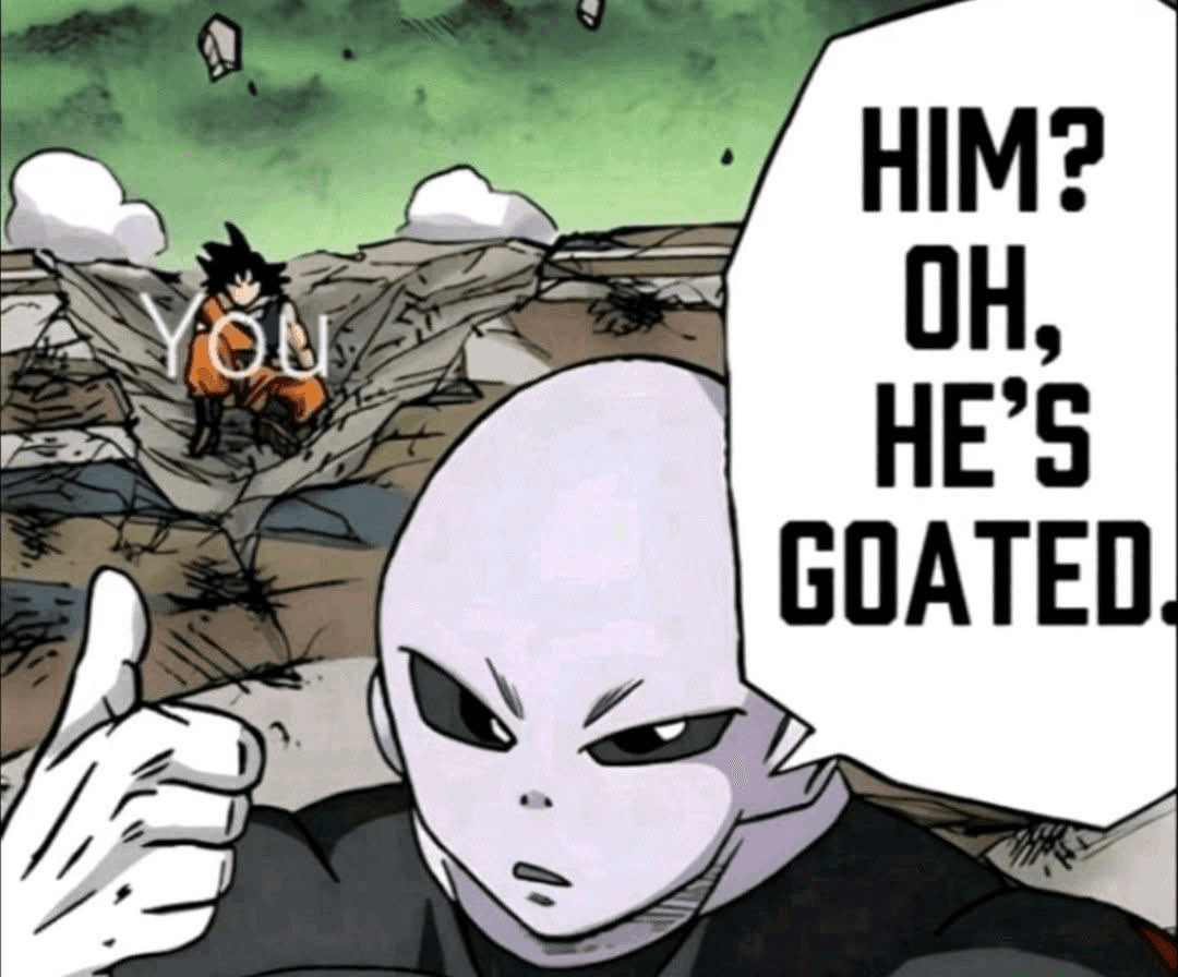 him? oh, he's goated