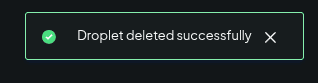 DigitalOcean toast: Droplet deleted successfully
